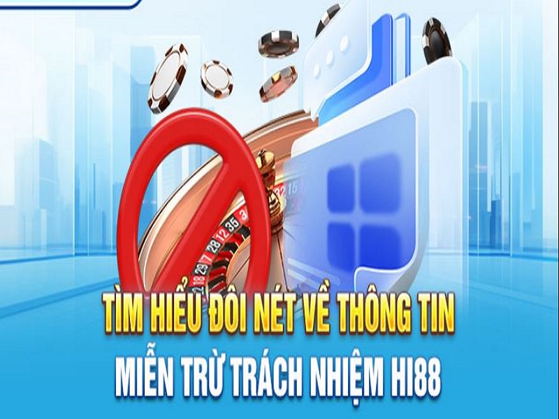 Các chính sách miễn trừ trách nhiệm Hi88 là thông tin cần thiết